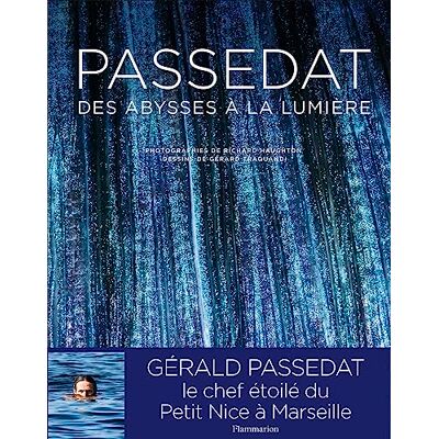 Passedat, Gérald Passedat: Des abysses à la lumière - Publicité Passedat, Gérald Passedat: Des abysses à la lumière - Publicité