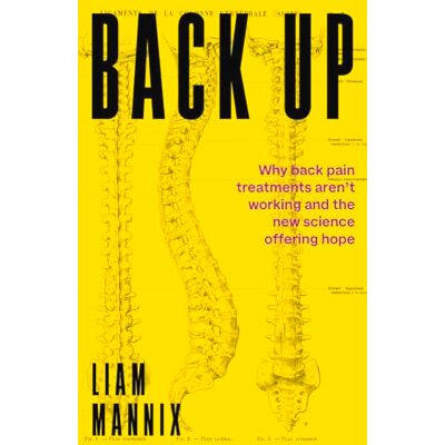 Mannix, Liam Back Up: Why Back Pain Treatments Aren’t Working and the New Science Offering Hope - Publicité Mannix, Liam Back Up: Why Back Pain Treatments Aren’t Working and the New Science Offering Hope - Publicité