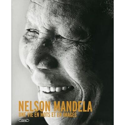 Nelson Mandela. Une vie en mots et en images - Publicité Nelson Mandela. Une vie en mots et en images - Publicité