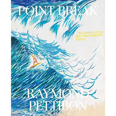 Pettibon, Raymond Raymond Pettibon Point Break /anglais - Publicité Pettibon, Raymond Raymond Pettibon Point Break /anglais - Publicité