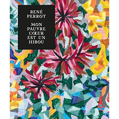 Collectif René Perrot, mon pauvre coeur est un hibou - Publicité Collectif René Perrot, mon pauvre coeur est un hibou - Publicité