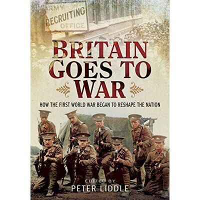 Britain Goes to War: How the First World War Began to Reshape the Nation - Publicité Britain Goes to War: How the First World War Began to Reshape the Nation - Publicité