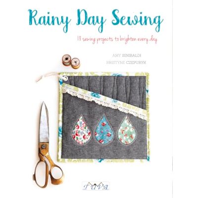 Sinibaldi, Amy Rainy Day Sewing: 18 Sewing Projects to Brighten Every Day - Publicité Sinibaldi, Amy Rainy Day Sewing: 18 Sewing Projects to Brighten Every Day - Publicité