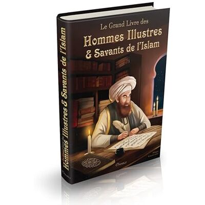 Collectif Le Grand Livre des Hommes Illustres et Savants de l'Islam (Bilingue français/arabe) عظماء وعلماء الإسلام - Publicité Collectif Le Grand Livre des Hommes Illustres et Savants de l'Islam (Bilingue français/arabe) عظماء وعلماء الإسلام - Publicité