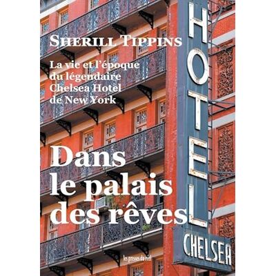Tippins, Sherill Dans le palais des rêves: La vie et l'époque du légendaire Chelsea Hotel de New York - Publicité Tippins, Sherill Dans le palais des rêves: La vie et l'époque du légendaire Chelsea Hotel de New York - Publicité