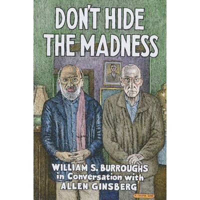 Burroughs, William S. Don't Hide the Madness: William S. Burroughs in Conversation With Allen Ginsberg - Publicité Burroughs, William S. Don't Hide the Madness: William S. Burroughs in Conversation With Allen Ginsberg - Publicité