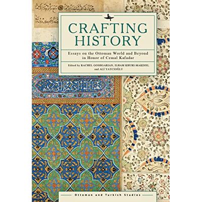 Crafting History: Essays on the Ottoman World and Beyond in Honor of Cemal Kafadar - Publicité Crafting History: Essays on the Ottoman World and Beyond in Honor of Cemal Kafadar - Publicité