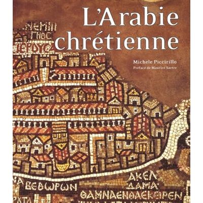 Michèle Piccirillo Arabie chrétienne : Archéologie et histoire - Publicité Michèle Piccirillo Arabie chrétienne : Archéologie et histoire - Publicité