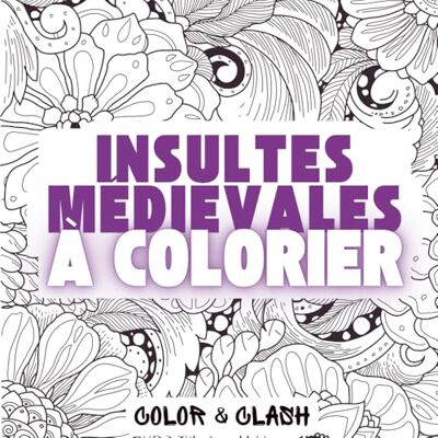 Editions, COLOR & CLASH Insultes médiévales à colorier: 20 insultes historiques à colorier – Un livre drôle et original pour amateurs de sarcasme et de joutes verbales - Publicité Editions, COLOR & CLASH Insultes médiévales à colorier: 20 insultes historiques à colorier – Un livre drôle et original pour amateurs de sarcasme et de joutes verbales - Publicité