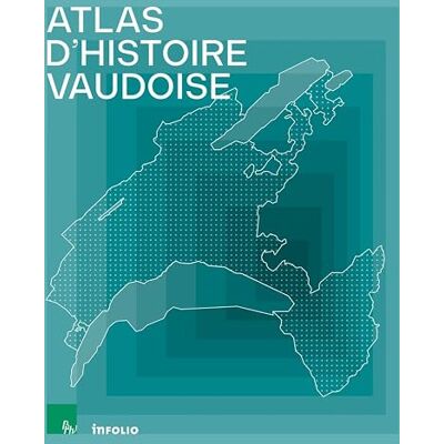 Collectif Atlas d'histoire vaudoise - Publicité Collectif Atlas d'histoire vaudoise - Publicité