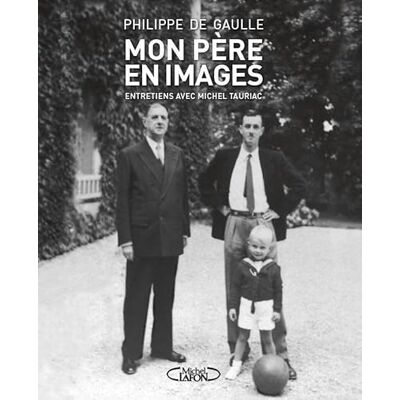 Gaulle, Philippe de Mon père en images nouvelle édition - Publicité Gaulle, Philippe de Mon père en images nouvelle édition - Publicité