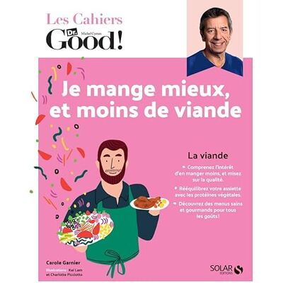 Garnier, Carole Cahier Dr.Good ! Moins de viande, c'est bon pour ma santé ! - Publicité Garnier, Carole Cahier Dr.Good ! Moins de viande, c'est bon pour ma santé ! - Publicité