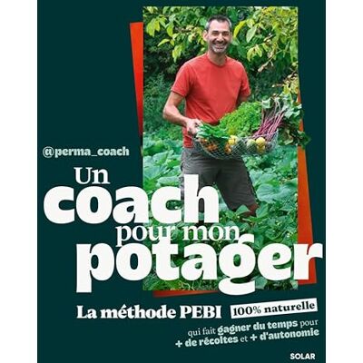 Un coach pour mon potager méthode PEBI permaculture pour débutants @perma_coach jardin: La méthode PEBI qui fait gagner du temps pour plus de récoltes et plus d'autonomie - Publicité Un coach pour mon potager méthode PEBI permaculture pour débutants @perma_coach jardin: La méthode PEBI qui fait gagner du temps pour plus de récoltes et plus d'autonomie - Publicité