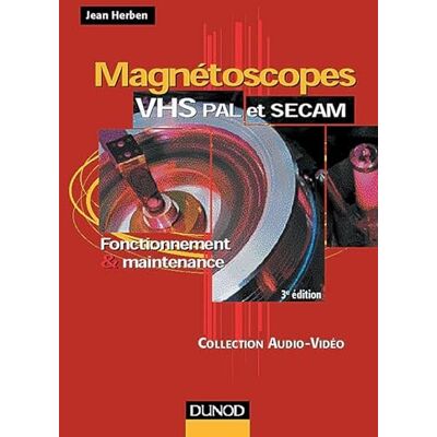 Herben, Jean Magnétoscopes VHS PAL et SECAM : Fonctionnement et maintenance - Publicité Herben, Jean Magnétoscopes VHS PAL et SECAM : Fonctionnement et maintenance - Publicité