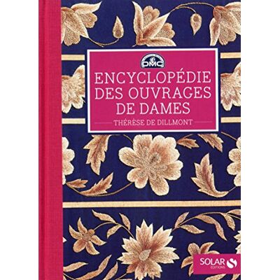 Dillmont, Thérèse de Encyclopédie ouvrages de dames NE - Publicité Dillmont, Thérèse de Encyclopédie ouvrages de dames NE - Publicité
