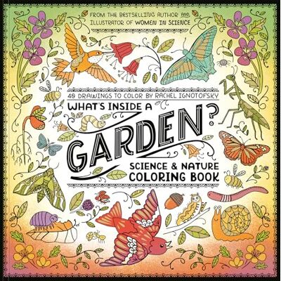 Ignotofsky, Rachel What's Inside a Garden?: Science and Nature Coloring Book: 40 Drawings to Color - Publicité Ignotofsky, Rachel What's Inside a Garden?: Science and Nature Coloring Book: 40 Drawings to Color - Publicité