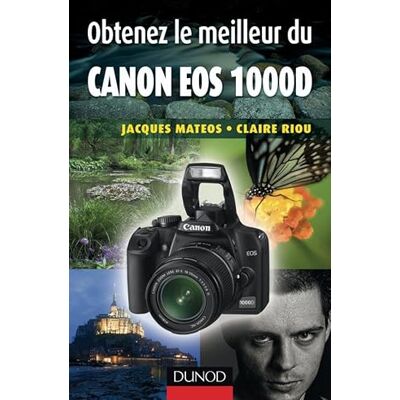 Matéos, Jacques Obtenez le meilleur du Canon EOS 1000D - Publicité Matéos, Jacques Obtenez le meilleur du Canon EOS 1000D - Publicité
