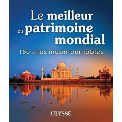 Collectif Le meilleur du patrimoine mondial 150 sites incontournables - Publicité Collectif Le meilleur du patrimoine mondial 150 sites incontournables - Publicité