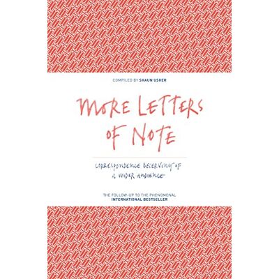 More Letters of Note: Correspondence Deserving of a Wider Audience - Publicité More Letters of Note: Correspondence Deserving of a Wider Audience - Publicité