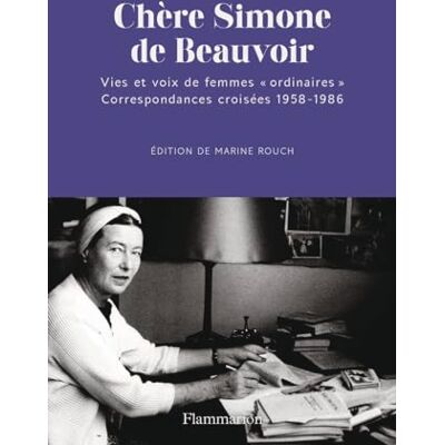 Rouch, Marine Chère Simone de Beauvoir: Vies et voix de femmes "ordinaires". Correspondances croisées 1958-1986 - Publicité Rouch, Marine Chère Simone de Beauvoir: Vies et voix de femmes "ordinaires". Correspondances croisées 1958-1986 - Publicité