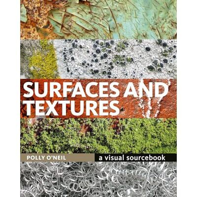 O'Neil, Polly Surfaces & Textures: A Visual Sourcebook - Publicité O'Neil, Polly Surfaces & Textures: A Visual Sourcebook - Publicité