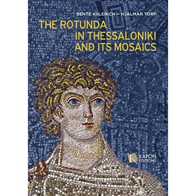 Kiilerich, Bente The Rotunda in Thessaloniki and Its Mosaics - Publicité Kiilerich, Bente The Rotunda in Thessaloniki and Its Mosaics - Publicité
