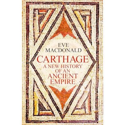 MacDonald, Eve Carthage: A new history of an ancient empire - Publicité MacDonald, Eve Carthage: A new history of an ancient empire - Publicité