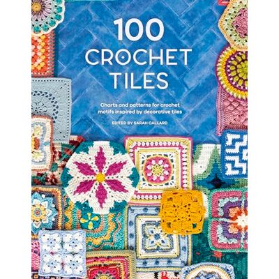 Various 100 Crochet Tiles: Charts and Patterns for Crochet Motifs Inspired by Decorative Tiles - Publicité Various 100 Crochet Tiles: Charts and Patterns for Crochet Motifs Inspired by Decorative Tiles - Publicité