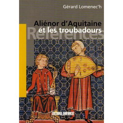 Lomenec'h, Gérard Aliénor d'Aquitaine et les troubadours - Publicité Lomenec'h, Gérard Aliénor d'Aquitaine et les troubadours - Publicité