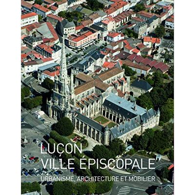 Réau, Marie-Thérèse Luçon, ville épiscopale: Urbanisme, architecture et mobilier - Publicité Réau, Marie-Thérèse Luçon, ville épiscopale: Urbanisme, architecture et mobilier - Publicité