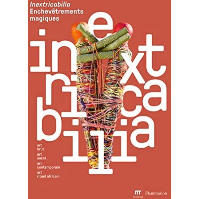 Collectif Inextricabilia: Art brut, art primitif, art contemporain, art rituel africain - Publicité Collectif Inextricabilia: Art brut, art primitif, art contemporain, art rituel africain - Publicité