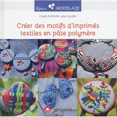 Aubourg, Carole Créer des motifs d'imprimés textiles en pâte polymère - Publicité Aubourg, Carole Créer des motifs d'imprimés textiles en pâte polymère - Publicité