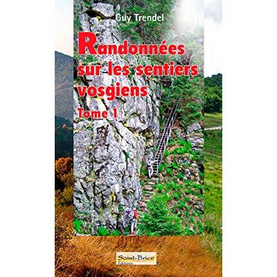 Trendel, Guy Randonnées sur les sentiers vosgiens: Tome 1 - Publicité Trendel, Guy Randonnées sur les sentiers vosgiens: Tome 1 - Publicité