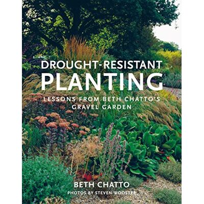 Chatto, Beth Drought-Resistant Planting: Lessons from Beth Chatto's Gravel Garden - Publicité Chatto, Beth Drought-Resistant Planting: Lessons from Beth Chatto's Gravel Garden - Publicité