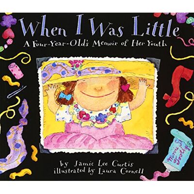 Curtis, Jamie Lee When I Was Little: A Four-Year-Old's Memoir of Her Youth – An Exuberant Story About Self-Esteem for Kids (Ages 4-8) - Publicité Curtis, Jamie Lee When I Was Little: A Four-Year-Old's Memoir of Her Youth – An Exuberant Story About Self-Esteem for Kids (Ages 4-8) - Publicité