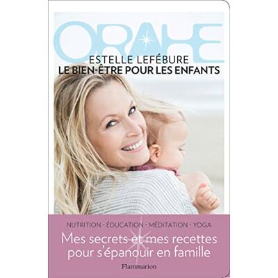 Lefébure, Estelle Orahe: Le bien-être pour les enfants - Publicité Lefébure, Estelle Orahe: Le bien-être pour les enfants - Publicité