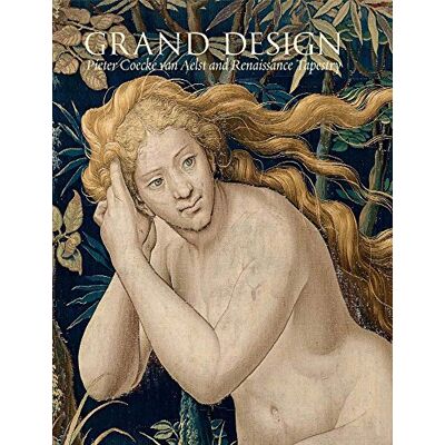 Grand Design: Pieter Coecke van Aelst and Renaissance Tapestry - Publicité Grand Design: Pieter Coecke van Aelst and Renaissance Tapestry - Publicité