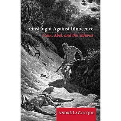 LaCocque, André Onslaught Against Innocence: Cain, Abel and the Yahwist - Publicité LaCocque, André Onslaught Against Innocence: Cain, Abel and the Yahwist - Publicité