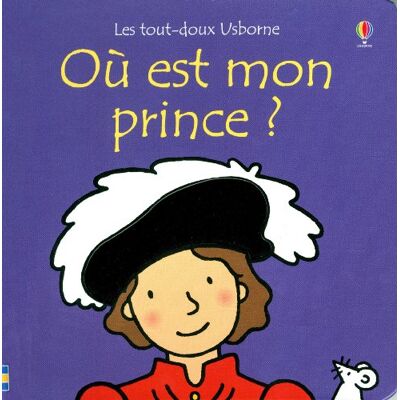 Watt, Fiona Où est mon prince ? Les tout-doux Usborne - Publicité Watt, Fiona Où est mon prince ? Les tout-doux Usborne - Publicité