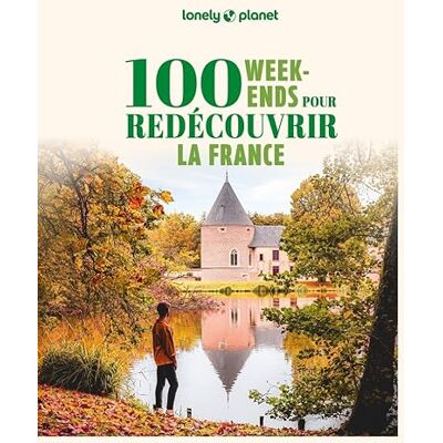 Lonely Planet 100 week-ends pour redécouvrir la France: Inspirations, itinéraires, expériences - Publicité Lonely Planet 100 week-ends pour redécouvrir la France: Inspirations, itinéraires, expériences - Publicité