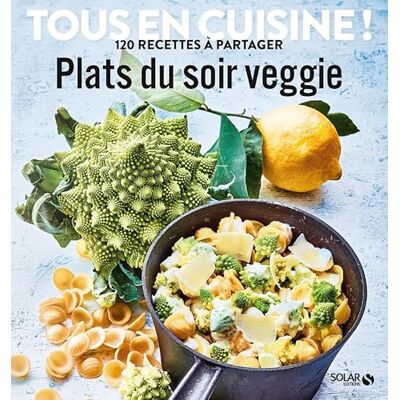 Collectif Plats du soir veggie Tous en cuisine ! - Publicité Collectif Plats du soir veggie Tous en cuisine ! - Publicité