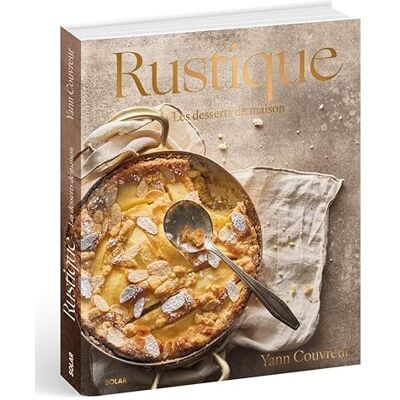 Couvreur, Yann Rustique Les desserts et gâteaux d'enfance du grand pâtissier Yann Couvreur: Les desserts de maison - Publicité Couvreur, Yann Rustique Les desserts et gâteaux d'enfance du grand pâtissier Yann Couvreur: Les desserts de maison - Publicité