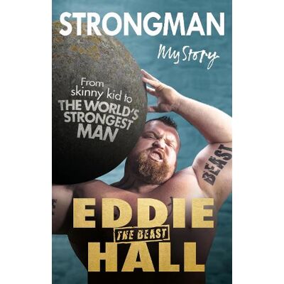 Strongman: My Story Eddie 'The Beast' Hall Virgin Books Strongman: My Story Eddie 'The Beast' Hall Virgin Books