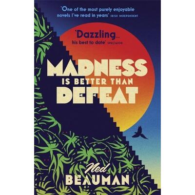 Madness is Better than Defeat Ned Beauman Sceptre Madness is Better than Defeat Ned Beauman Sceptre