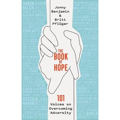 The Book of Hope: 101 Voices on Overcoming Adversity Britt Pfluger Bluebird The Book of Hope: 101 Voices on Overcoming Adversity Britt Pfluger Bluebird