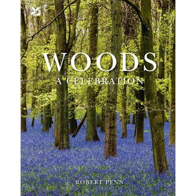Woods: A Celebration Robert Penn National Trust Books Woods: A Celebration Robert Penn National Trust Books