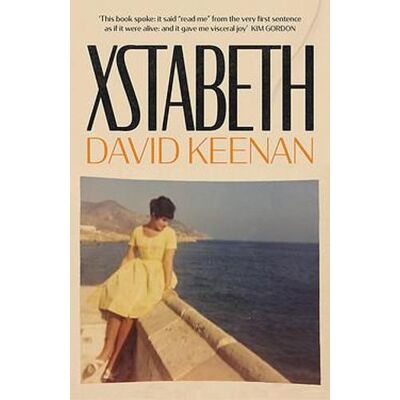 Xstabeth: A Novel David Keenan White Rabbit Xstabeth: A Novel David Keenan White Rabbit