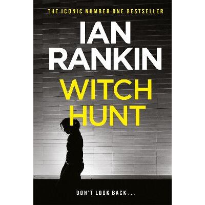 Witch Hunt: From the iconic #1 bestselling author of A SONG FOR THE DARK TIMES Ian Rankin Orion (an Imprint of The Orion Publishing Group Ltd ) Witch Hunt: From the iconic #1 bestselling author of A SONG FOR THE DARK TIMES Ian Rankin Orion (an Imprint of The Orion Publishing Group Ltd )