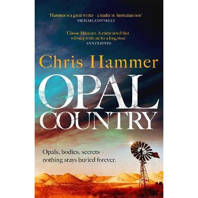 Opal Country: The stunning page turner from the award-winning author of Scrublands Chris Hammer Wildfire Opal Country: The stunning page turner from the award-winning author of Scrublands Chris Hammer Wildfire