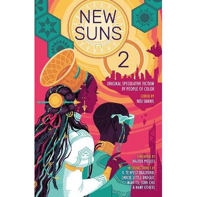 New Suns 2: Original Speculative Fiction by People of Color Karin Lowachee Solaris New Suns 2: Original Speculative Fiction by People of Color Karin Lowachee Solaris